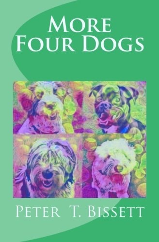 More Four Dogs The Sequel to Just Four Dogs