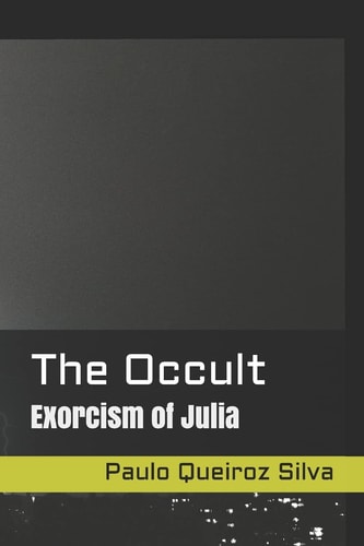 The Occult Exorcism of Julia