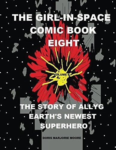 The Girl In Space Comic Book Eight The Story of AllyG - Earth's Newest Superhero