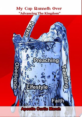 My Cup Runneth Over "Advancing The Kingdom of God"