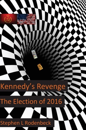 Kennedy's Revenge The Election of 2016