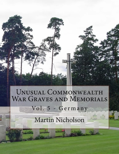 Unusual Commonwealth War Graves and Memorials Vol. 5 - Germany