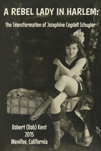 A Rebel Lady in Harlem The Transformation of Josephine Cogdell Schuyler