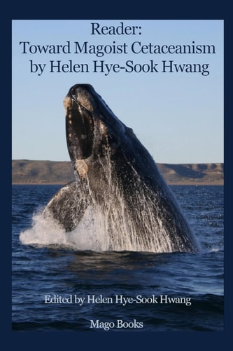Reader Toward Magoist Cetaceanism by Helen Hye-Sook Hwang