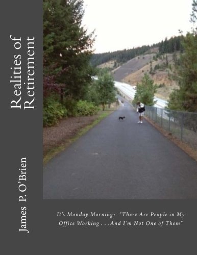It's Monday Morning "There Are People in My Office Working . . .And I'm Not One of Them" Realities of Retirement