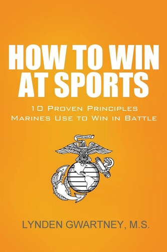 How To Win At Sports 10 Proven Principles Marines Use To Win In Battle
