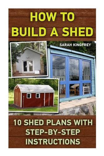 How To Build A Shed 10 Shed Plans With Step-by-Step Instructions: (Woodworking Basics, DIY Shed, Woodworking Projects, Chicken Coop Plans, Shed Plans, Woodworking, Chicken Coop, Sheds, Carpentry)