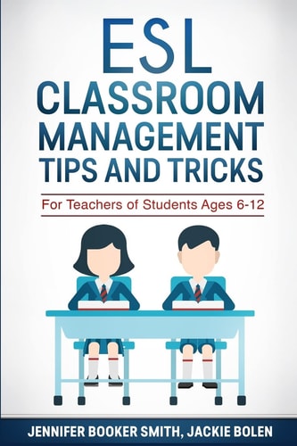 ESL Classroom Management Tips and Tricks For Teachers of Students Ages 6-12
