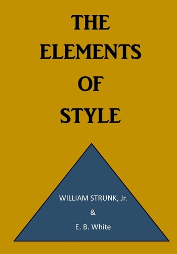 The Elements of Style A Prescriptive American English Writing Style Guide