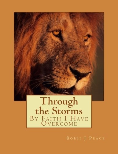 Through the Storms By Faith I Have Overcome