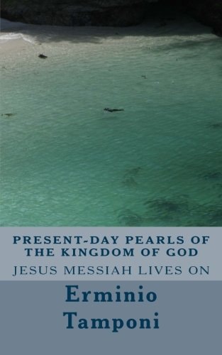 Present-Day Pearls of the Kindom of God Jesus Messiah Lives On