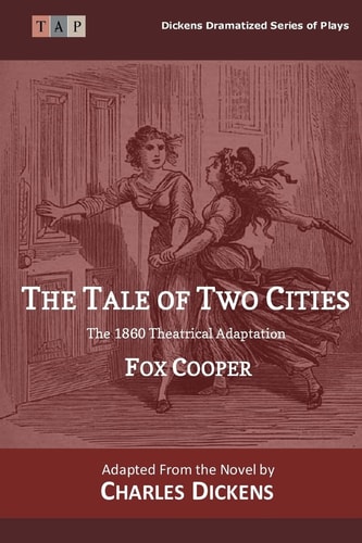 The Tale of Two Cities The 1860 Theatrical Adaptation