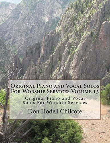 Original Piano and Vocal Preludes For Worship Services Volume 13 Original Piano and Vocal Solos For Worship Services