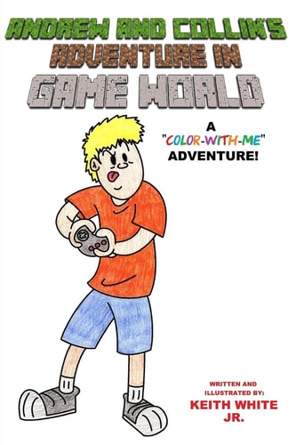 Andrew and Collin's Adventure in Game World A Color-With-Me Adventure