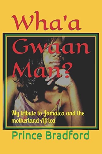Wha'a Gwaan Man? My Tribute to Jamaica and the Motherland Africa