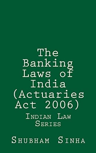 The Banking Laws of India (Actuaries Act 2006) Indian Law Series