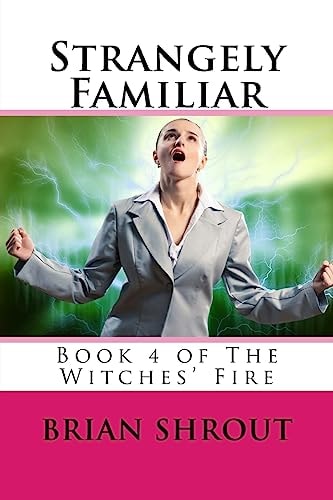Strangely Familiar Book 4 of The Witches' Fire