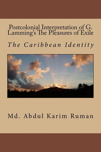 Postcolonial Interpretation of G. Lamming's The Pleasures of Exile The Caribbean Identity