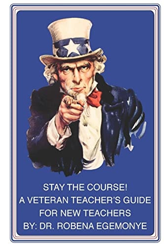 Stay the Course! A Veteran Teacher's Guide for New Teachers