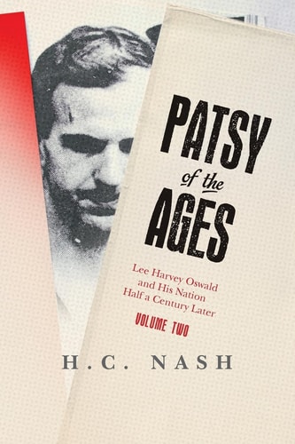 Patsy of the Ages: Lee Harvey Oswald and His Nation Half a Century Later Volume Two