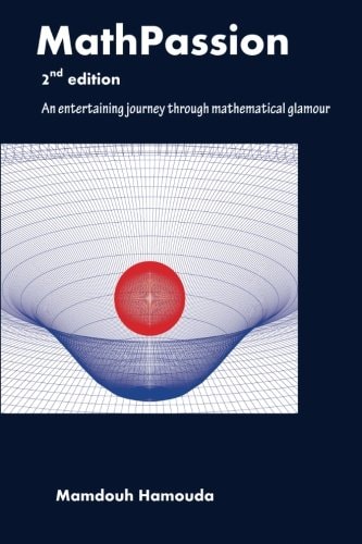 MathPassion - 2nd Edition An Entertaining Journey Through Mathematical Glamour