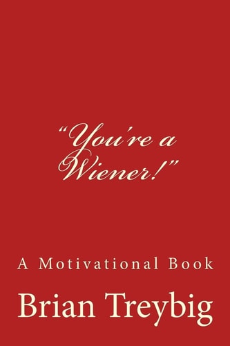 You're a Wiener! A Motivational Book