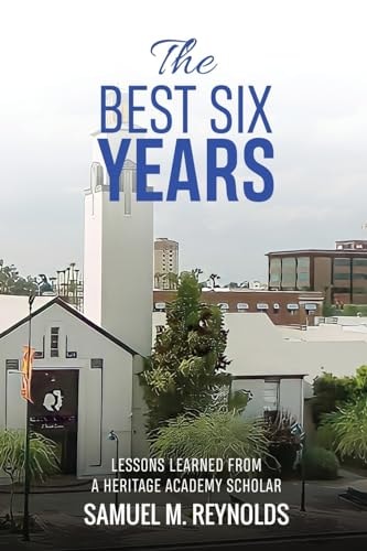 The Best Six Years Lessons Learned from a Heritage Academy Scholar