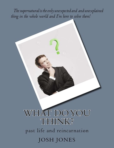 What Do You Think? Past Life and Reincarnation