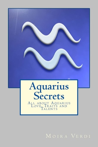 Aquarius Secrets All about Aquarius Love, Traits and Special Skills