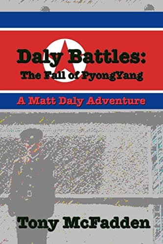 Daly Battles The Fall of Pyongyang : a Matt Daly Adventure