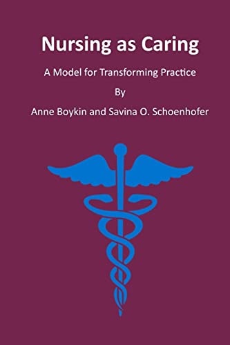 Nursing as Caring A Model for Transforming Practice