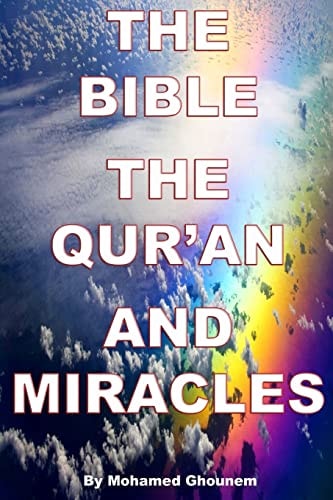 The Bible, The Quran, and Miracles