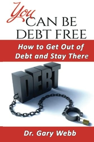 You Can Be Debt Free How to Get Out of Debt and Stay There