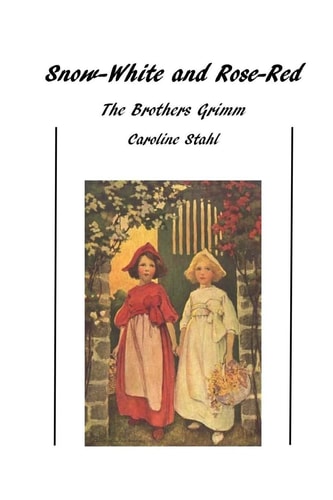 Snow-White and Rose-Red Classic Tales