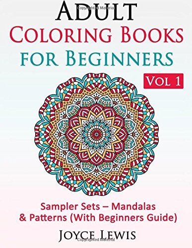 Adult Coloring Books for Beginners Vol 1 Sampler Sets - Mandalas and Patterns (with Beginners Guide)