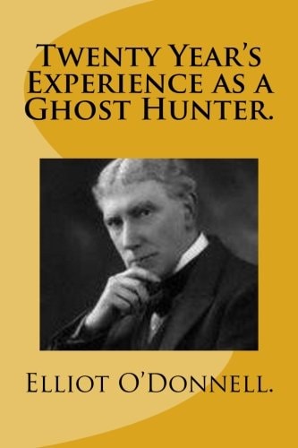 Twenty Year's Experience As a Ghost Hunter