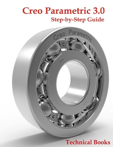 Creo Parametric 3. 0 Step-By-Step Guide CAD/CAM Book