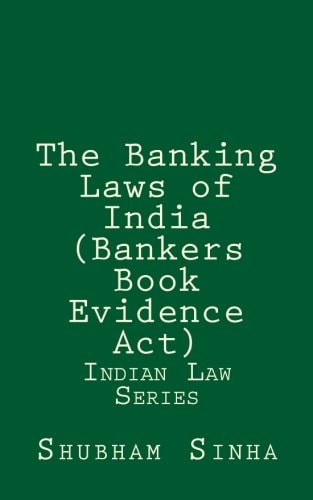 The Banking Laws of India (Bankers Book Evidence Act) Indian Law Series