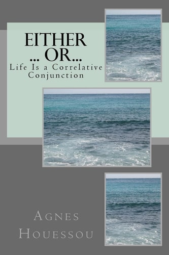 Either ... Or... Life Is a Correlative Conjunction