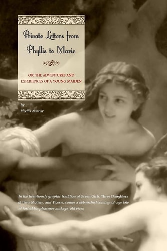 Private Letters from Phyllis to Marie Or the Adventures and Experiences of a Young Maiden