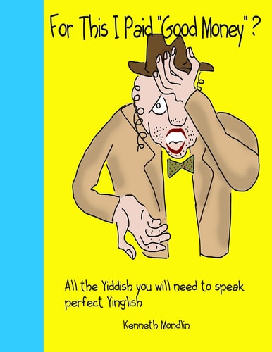 For This I Paid Good Money The Yiddish Benjie and Yetta Reader for Shlemiels