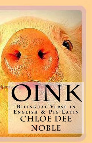 Oink Bilingual Verse in English and Pig Latin