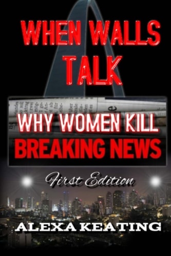 When Walls Talk Why Women Kill