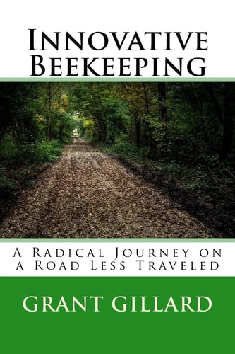 Innovative Beekeeping A Radical Journey on a Road Less Traveled