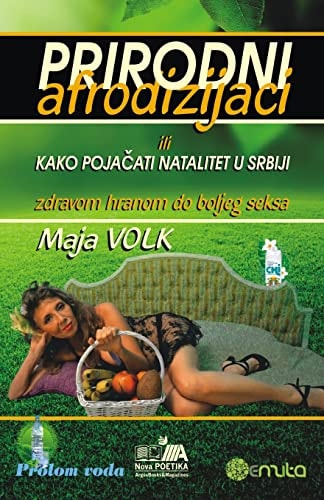Prirodni Afrodizijaci Ili Kako Pojacati Natalitet U Srbiji (zdravom Hranom Do Boljeg Seksa)