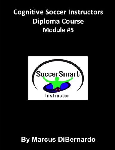 Cognitive Soccer Instructors Diploma Course Module #5