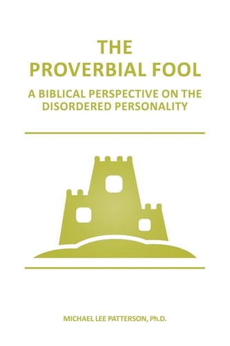 The Proverbial Fool A Biblical Perspective on the Disordered Personality