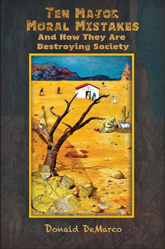Ten Major Moral Mistakes And How They Are Destroying Society