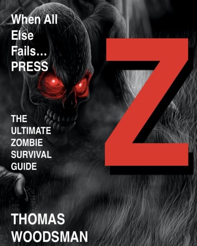 When All Else Fails Press Z The Ultimate Zombie Survival Guide