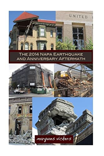 The 2014 Napa Earthquake and Anniversary Aftermath A Fourteenth Month Retrospective Into Historical Downtown Napa